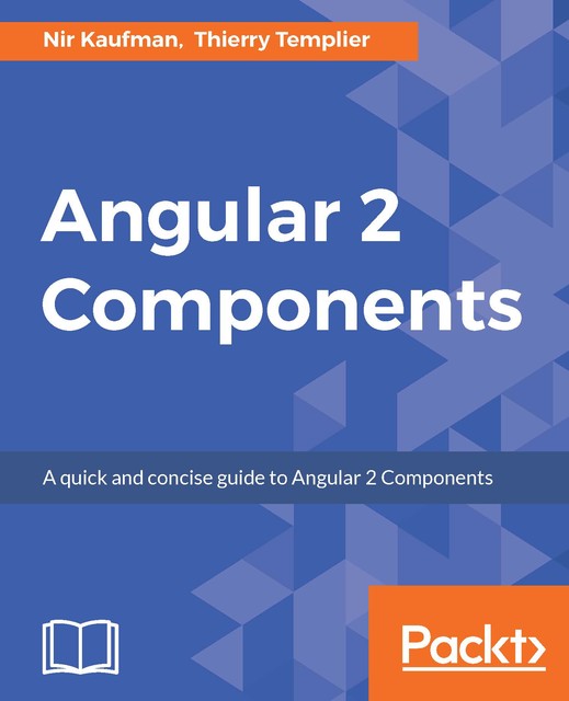 Angular 2 Components, Thierry Templier, Nir Kaufman