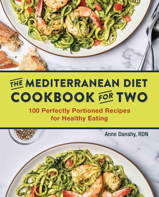 The Mediterranean Diet Cookbook for Two, Anne Danahy