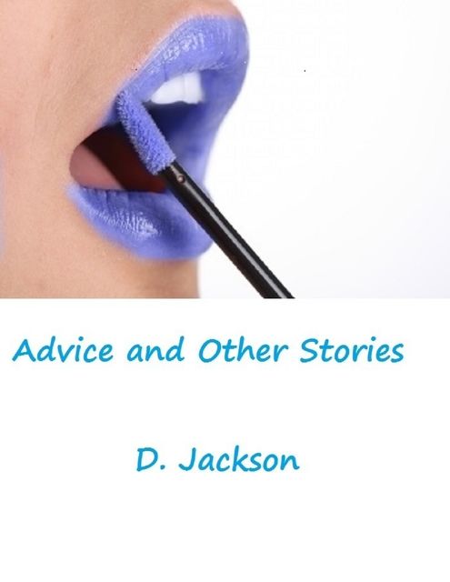 Advice and Other Stories: Three Erotic and Romantic Tales, Jackson