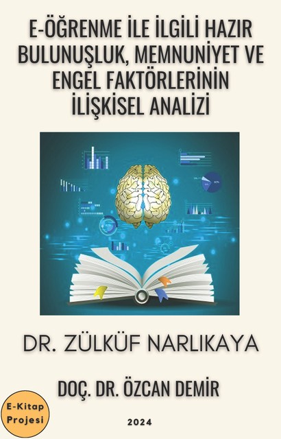 E-Öğrenme ile İlgili Hazır Bulunuşluk, Memnuniyet ve Engel Faktörlerinin İlişkisel Analizi, Doç. Özcan Demir, Zülküf Narlıkaya