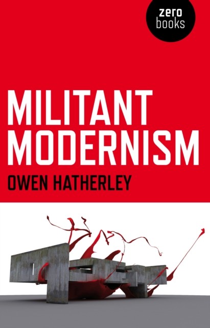 Militant Modernism, Owen Hatherley