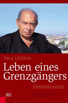 Leben eines Grenzgängers, Paul Lendvai