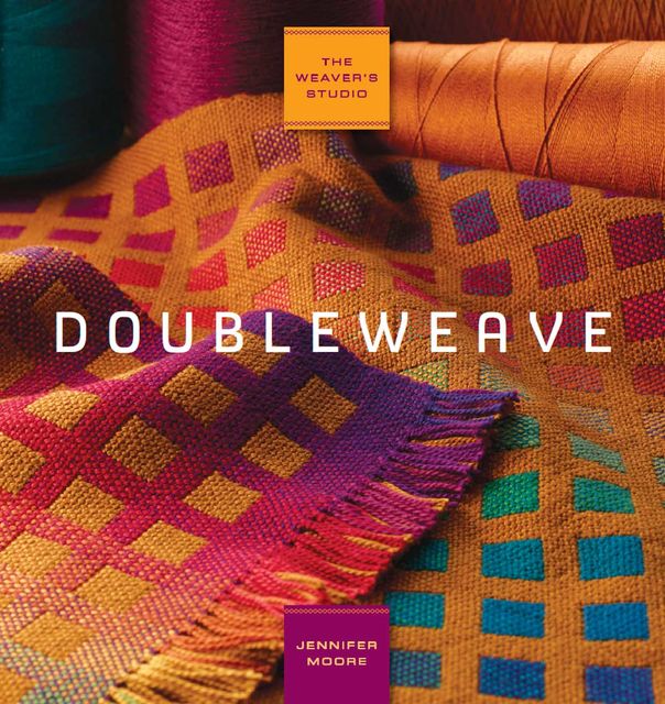 The Weaver's Studio: Doubleweave, Jennifer Moore
