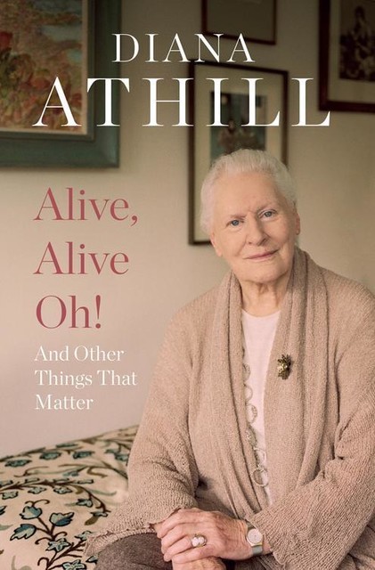 Alive, Alive Oh, Diana Athill