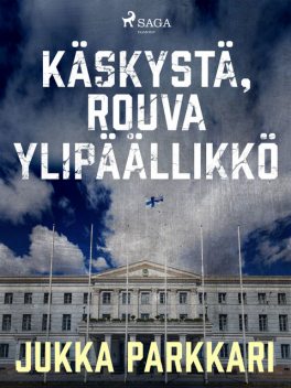 Käskystä, rouva ylipäällikkö, Jukka Parkkari