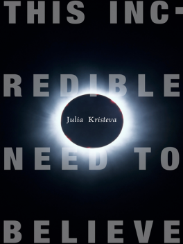 This Incredible Need to Believe, Julia Kristeva