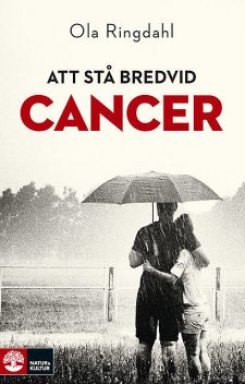 Att stå bredvid cancer, Ola Ringdahl