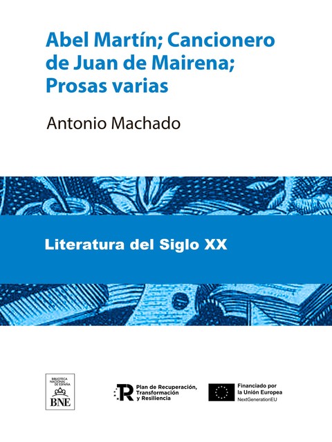 Abel Martín Cancionero de Juan de Mairena ; Prosas varias, Antonio Machado