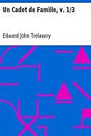 Un Cadet de Famille, v. 1/3, Edward John Trelawny