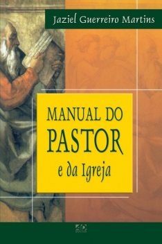 Manual do Pastor e da Igreja, Jaziel Guerreiro Martins