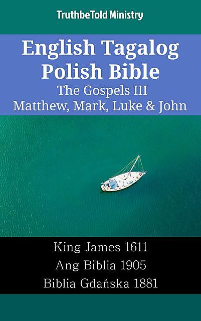 English Tagalog Polish Bible – The Gospels IV – Matthew, Mark, Luke & John, TruthBeTold Ministry