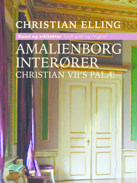 Amalienborg-interører. Christian VII s palæ, Christian Elling