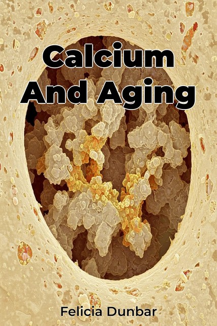 Calcium And Aging, Felicia Dunbar