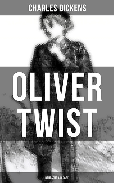 OLIVER TWIST (Deutsche Ausgabe), Charles Dickens
