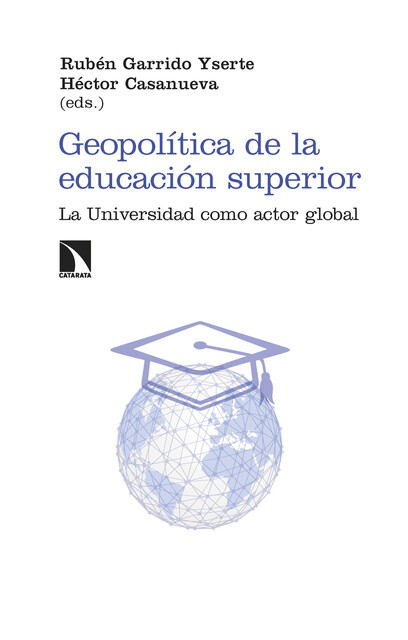 Geopolítica de la educación superior, HECTOR CASANUEVA, Rubén Garrido-Yserte