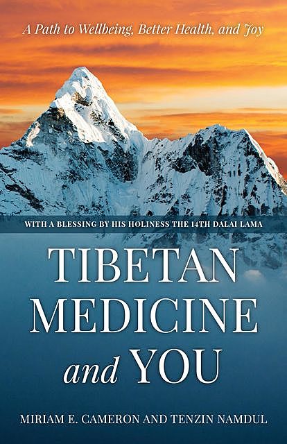 Tibetan Medicine and You, Miriam E. Cameron, Tenzin Namdul