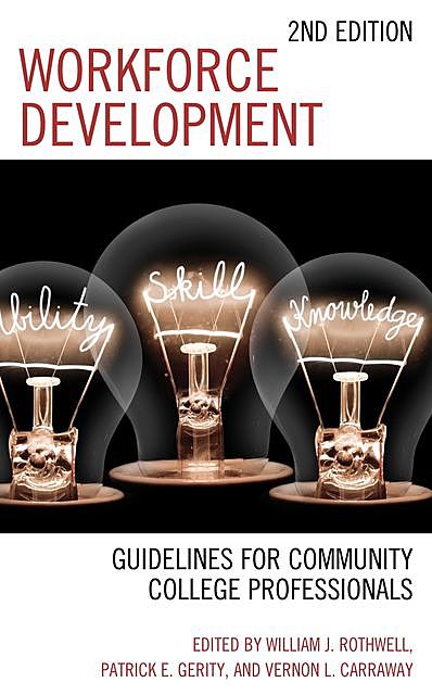 Workforce Development, Edited by William J. Rothwell Patrick E. Gerity Vernon L. Carraway