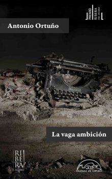 La vaga ambición, Antonio Ortuño