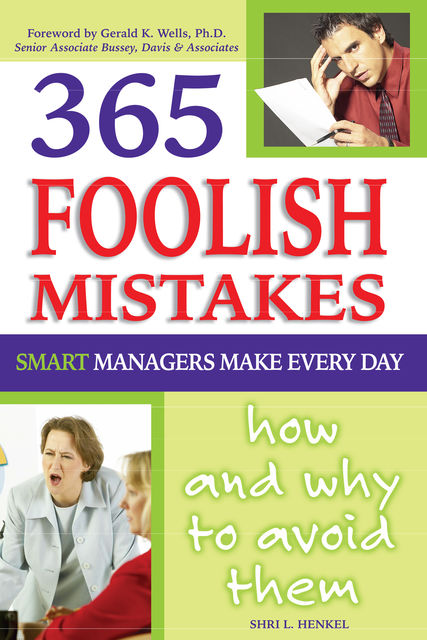 365 Foolish Mistakes Smart Managers Make Every Day, Shri Henkel
