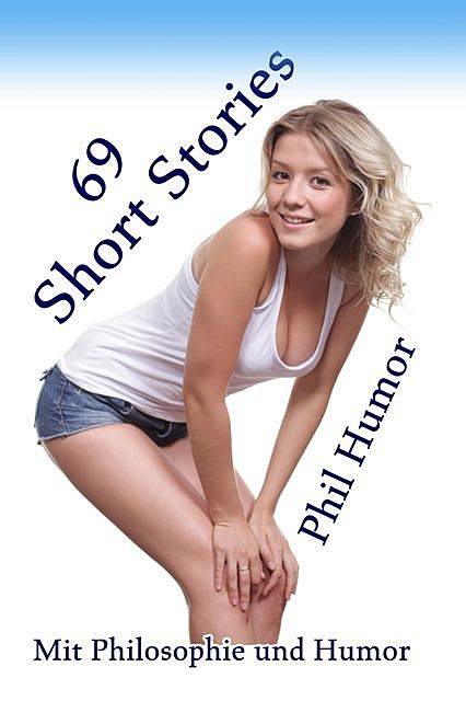 69 Short Stories, Phil Humor