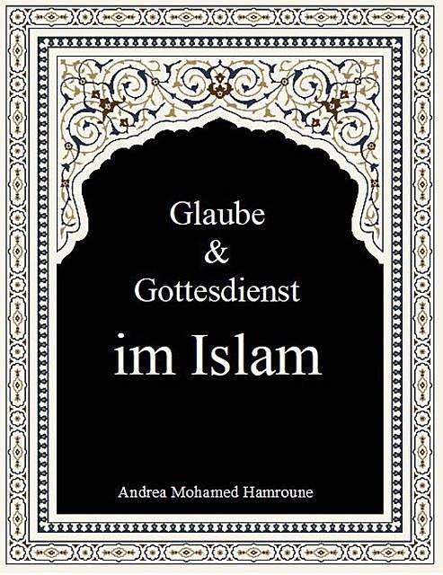 Glaube & Gottesdienst im Islam, Andrea Mohamed Hamroune