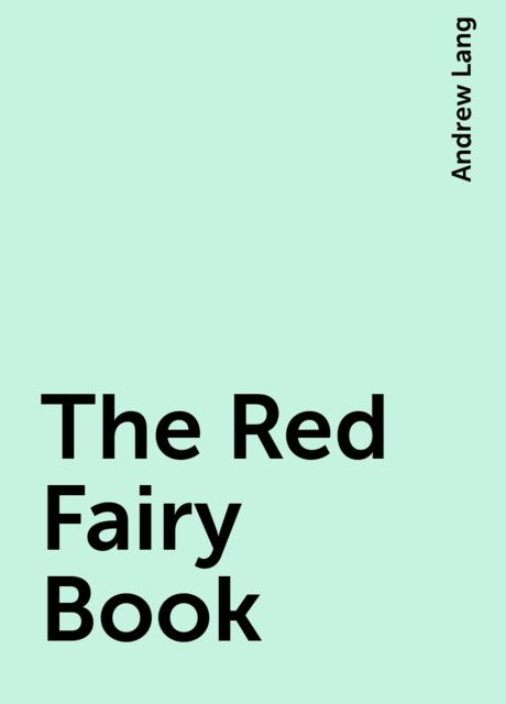 The Red Fairy Book, Andrew Lang