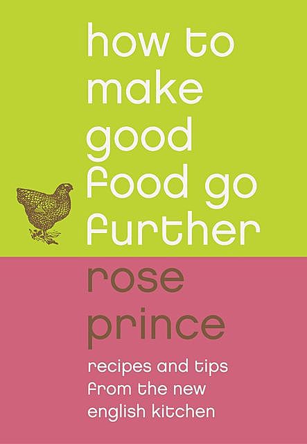 How To Make Good Food Go Further, Rose Prince