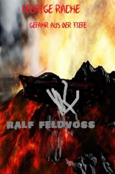 FEURIGE RACHE, Ralf Feldvoß