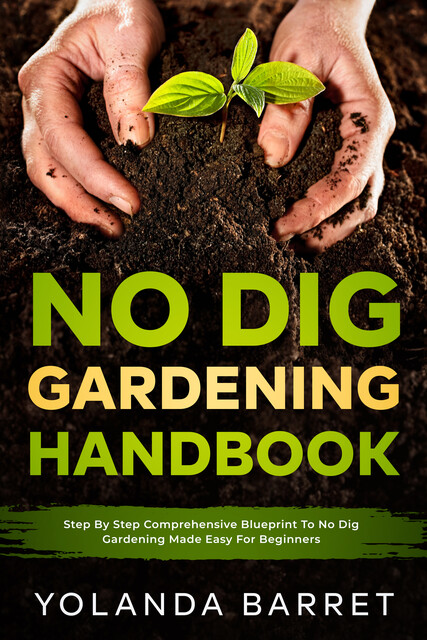 No Dig Gardening Handbook, Yolanda Barret