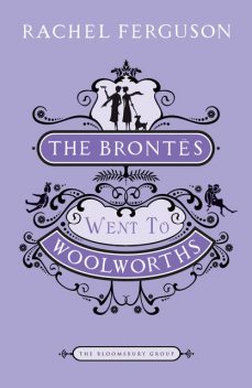 The Brontes Went to Woolworths, Rachel Ferguson