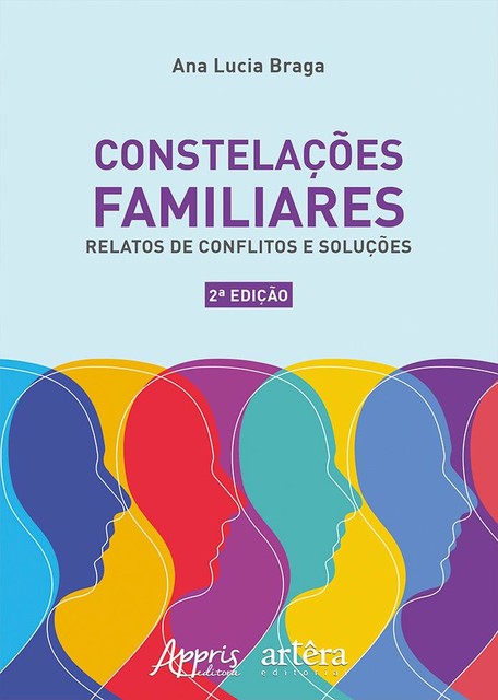 Constelações Familiares: Relatos de Conflitos e Soluções, Ana Lucia Braga