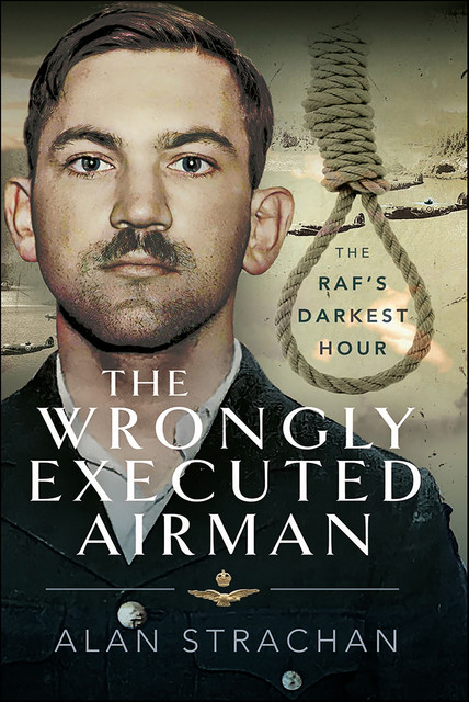 The Wrongly Executed Airman, Alan Strachan