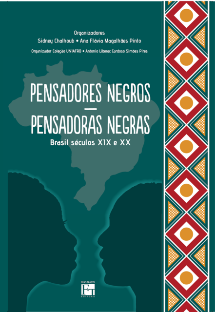 Pensadores negros – Pensadoras negras, ANA FLÁVIA MAGALHÃES PINTO, SIDNEY CHALHOUB