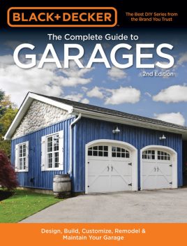 Black & Decker The Complete Guide to Garages 2nd Edition, Chris Marshall