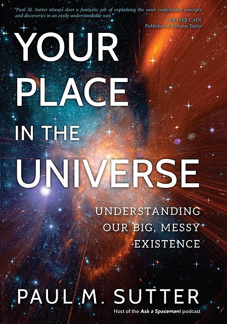Your Place in the Universe, Paul M. Sutter