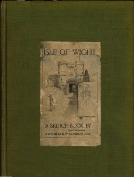 Isle of Wight; A Sketch-Book, Dorothy E.G. Woollard