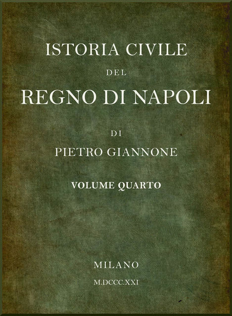 Istoria civile del Regno di Napoli, v. 4, Pietro Giannone