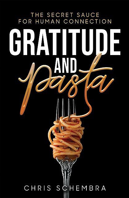 Gratitude and Pasta, Chris Schembra