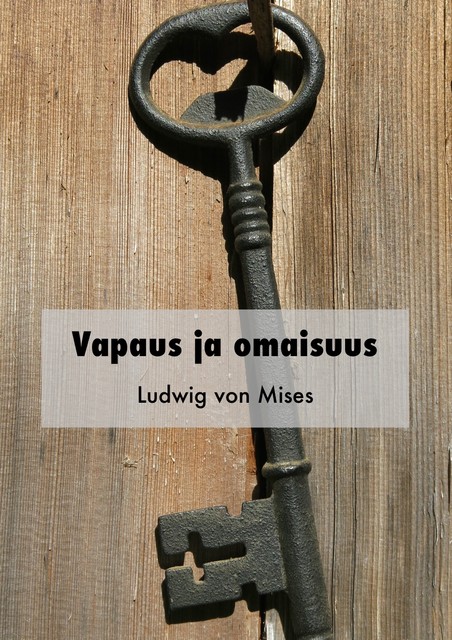 Vapaus ja omaisuus, Ludwig Von Mises