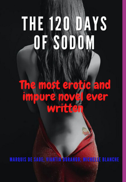 The 120 Days Of Sodom, Marquis de Sade, Viantia Durango, Michelle Blanche