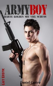 Army Boy: Gay Erotik, Daniel Castro