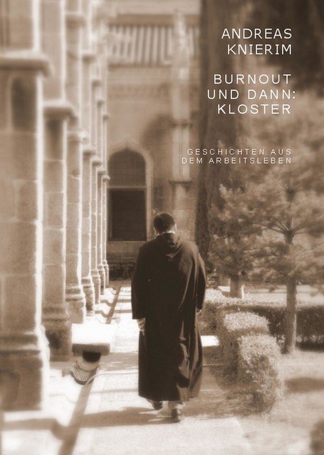 Burnout und dann: Kloster, Andreas Knierim