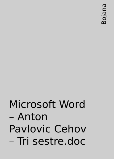 Microsoft Word – Anton Pavlovic Cehov – Tri sestre.doc, Bojana