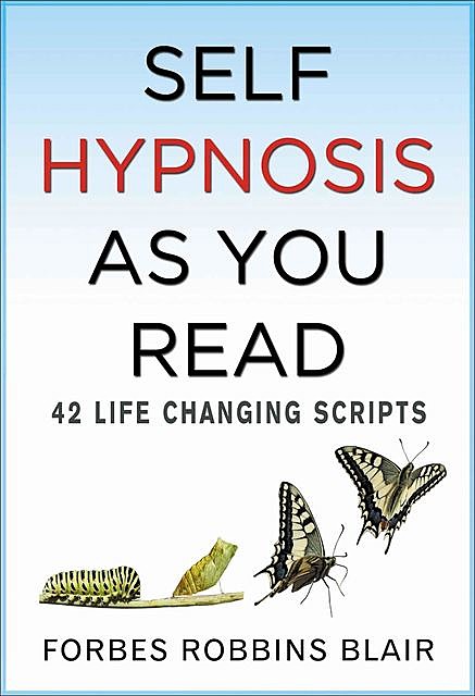 Self Hypnosis As You Read: 42 Life Changing Scripts, Blair, Forbes Robbins