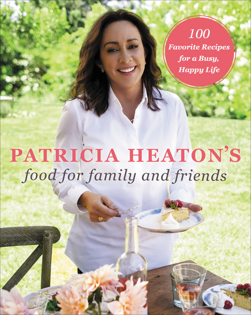 Patricia Heaton's Food for Family and Friends, Patricia Heaton
