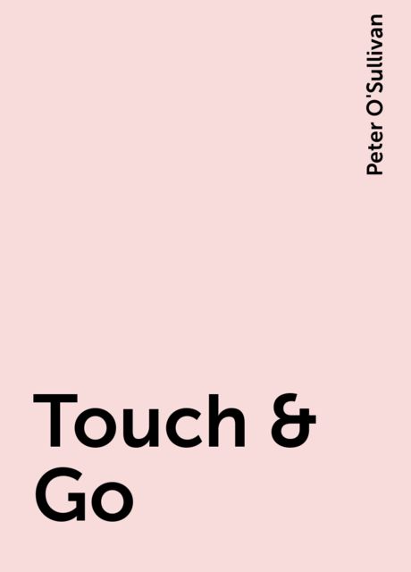 Touch & Go, Peter O'Sullivan