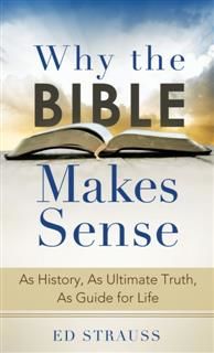 Why the Bible Makes Sense, Ed Strauss