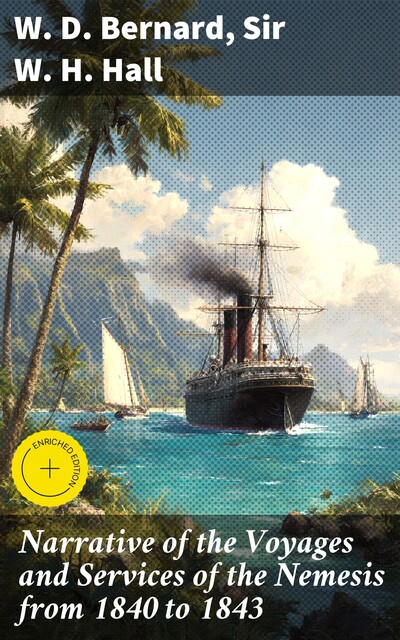 Narrative of the Voyages and Services of the Nemesis from 1840 to 1843, Sir W.H. Hall, W.D. ‏ ‏ Bernard