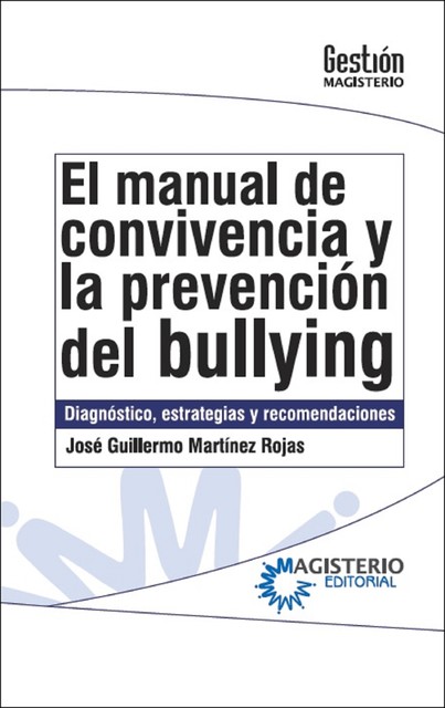 El manual de convivencia y la prevención del bullying, José Guillermo Martínez Rojas