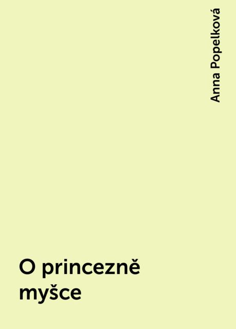 O princezně myšce, Anna Popelková